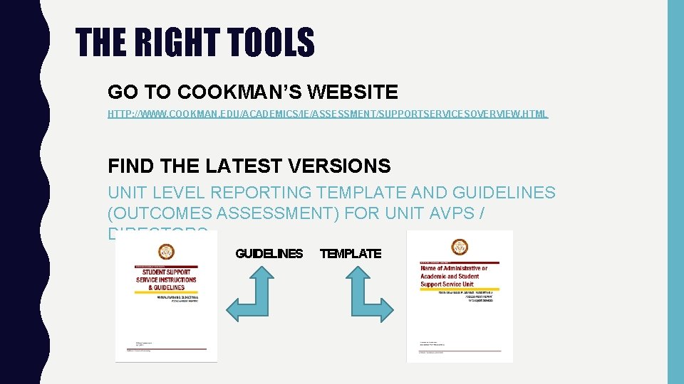THE RIGHT TOOLS GO TO COOKMAN’S WEBSITE HTTP: //WWW. COOKMAN. EDU/ACADEMICS/IE/ASSESSMENT/SUPPORTSERVICESOVERVIEW. HTML FIND THE