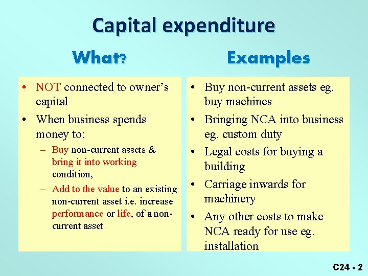 Capital expenditure What? • NOT connected to owner’s capital • When business spends money