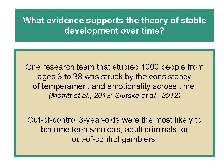 What evidence supports theory of stable development over time? One research team that studied
