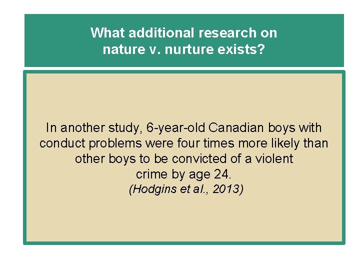 What additional research on nature v. nurture exists? In another study, 6 -year-old Canadian