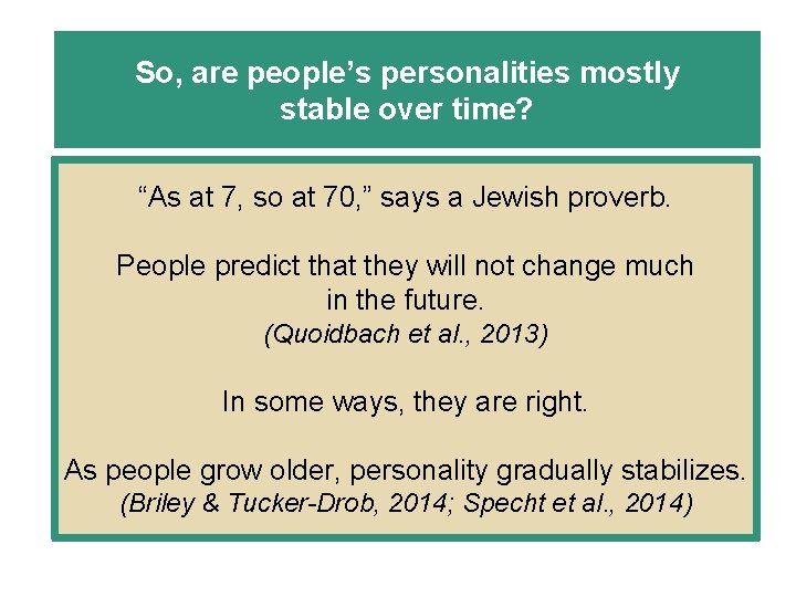 So, are people’s personalities mostly stable over time? “As at 7, so at 70,