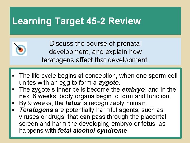 Learning Target 45 -2 Review Discuss the course of prenatal development, and explain how