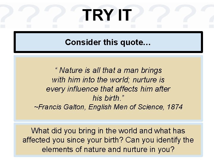 Consider this quote… “ Nature is all that a man brings with him into