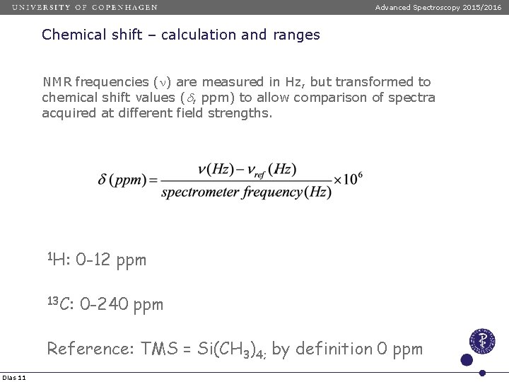 Advanced Spectroscopy 2015/2016 Chemical shift – calculation and ranges NMR frequencies (n) are measured