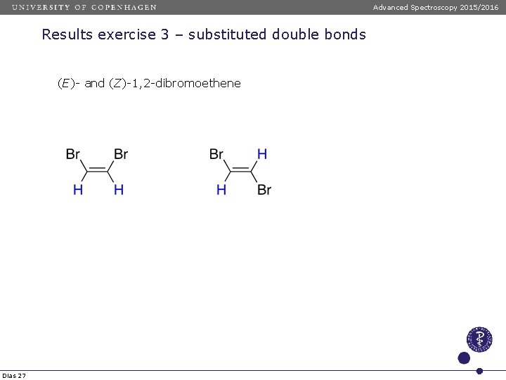 Advanced Spectroscopy 2015/2016 Results exercise 3 – substituted double bonds (E)- and (Z)-1, 2