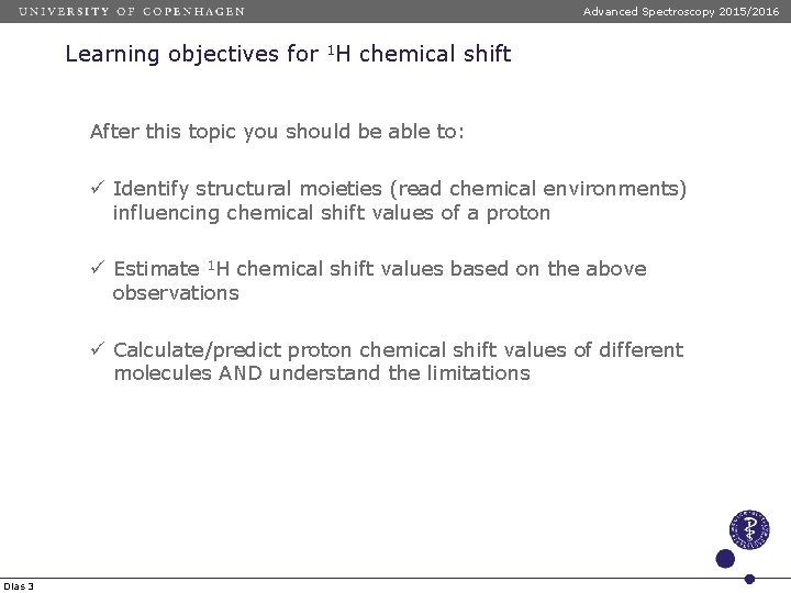 Advanced Spectroscopy 2015/2016 Learning objectives for 1 H chemical shift After this topic you