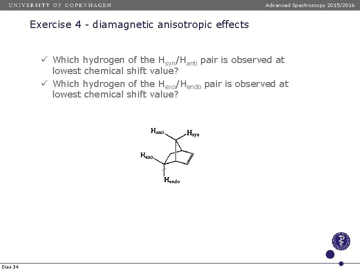 Advanced Spectroscopy 2015/2016 Exercise 4 - diamagnetic anisotropic effects ü Which hydrogen of the
