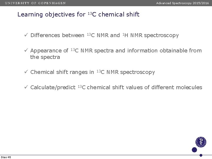 Advanced Spectroscopy 2015/2016 Learning objectives for ü Differences between ü Appearance of the spectra