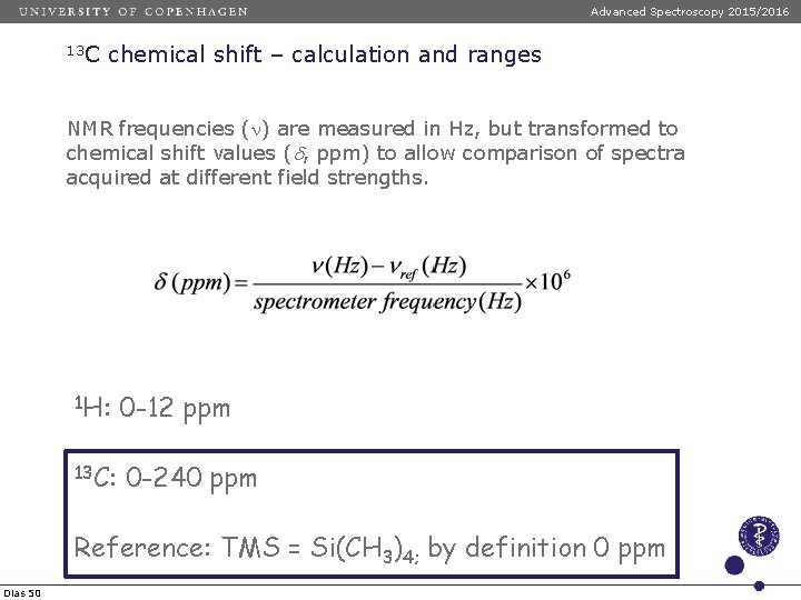 Advanced Spectroscopy 2015/2016 13 C chemical shift – calculation and ranges NMR frequencies (n)