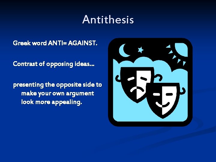 Antithesis Greek word ANTI= AGAINST. Contrast of opposing ideas… presenting the opposite side to Antithesis Greek word ANTI= AGAINST. Contrast of opposing ideas… presenting the opposite side to