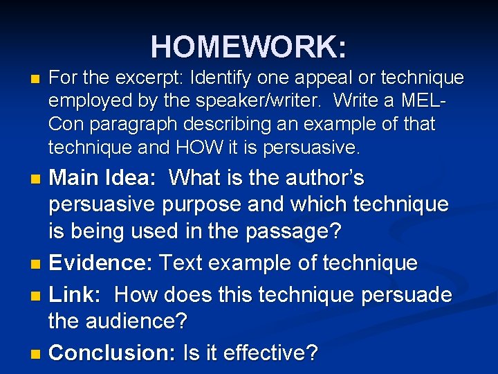 HOMEWORK: n For the excerpt: Identify one appeal or technique employed by the speaker/writer. HOMEWORK: n For the excerpt: Identify one appeal or technique employed by the speaker/writer.