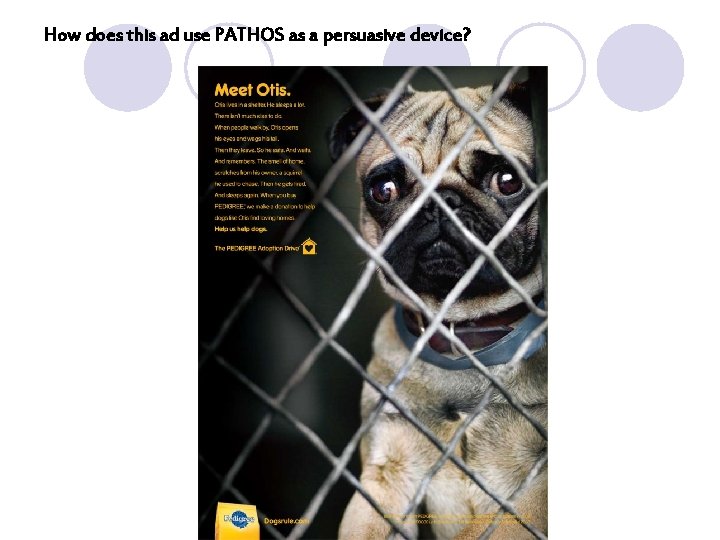 How does this ad use PATHOS as a persuasive device? How does this ad use PATHOS as a persuasive device?