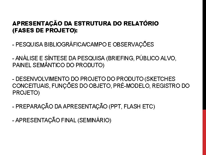 APRESENTAÇÃO DA ESTRUTURA DO RELATÓRIO (FASES DE PROJETO): - PESQUISA BIBLIOGRÁFICA/CAMPO E OBSERVAÇÕES -