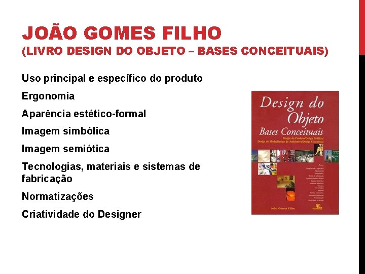 JOÃO GOMES FILHO (LIVRO DESIGN DO OBJETO – BASES CONCEITUAIS) Uso principal e específico