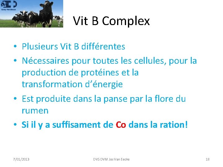 Vit B Complex • Plusieurs Vit B différentes • Nécessaires pour toutes les cellules,