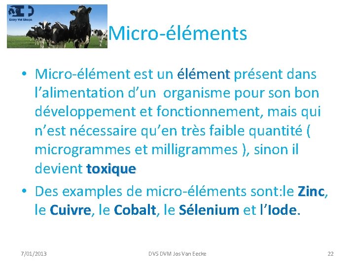 Micro-éléments • Micro-élément est un élément présent dans élément l’alimentation d’un organisme pour son