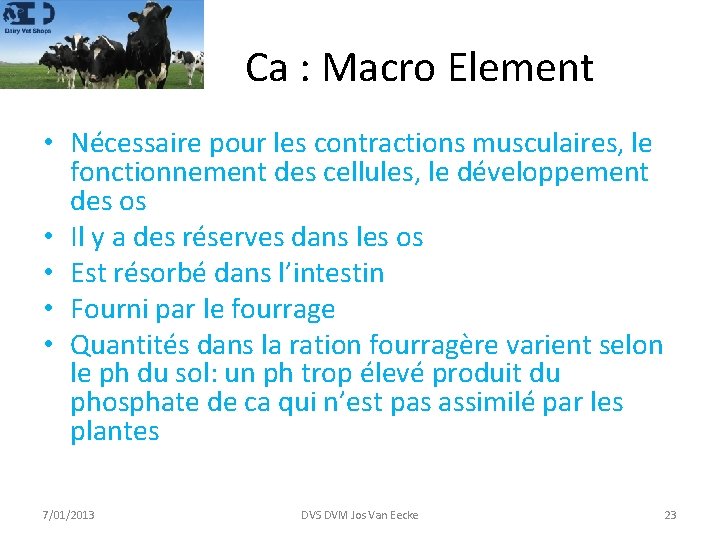 Ca : Macro Element • Nécessaire pour les contractions musculaires, le fonctionnement des cellules,