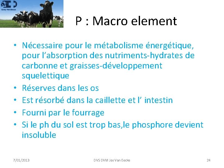 P : Macro element • Nécessaire pour le métabolisme énergétique, pour l’absorption des nutriments-hydrates