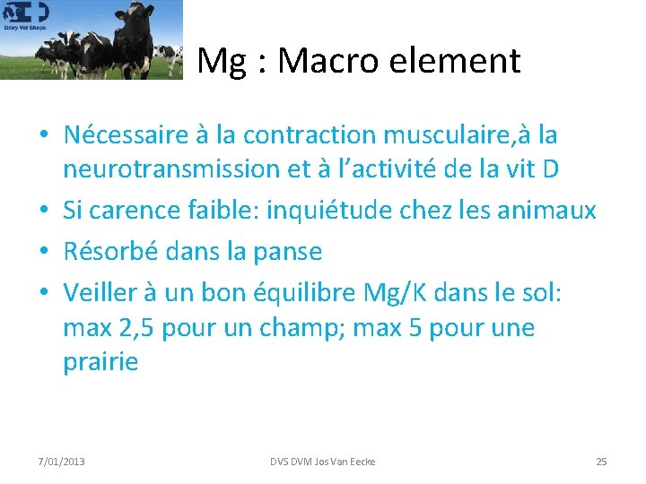 Mg : Macro element • Nécessaire à la contraction musculaire, à la neurotransmission et