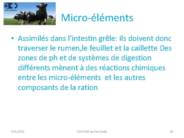 Micro-éléments • Assimilés dans l’intestin grêle: ils doivent donc traverser le rumen, le feuillet