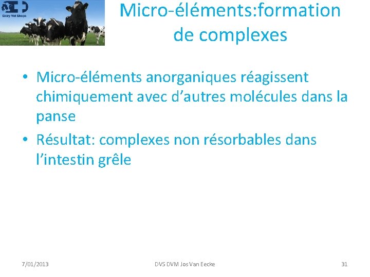 Micro-éléments: formation de complexes • Micro-éléments anorganiques réagissent chimiquement avec d’autres molécules dans la