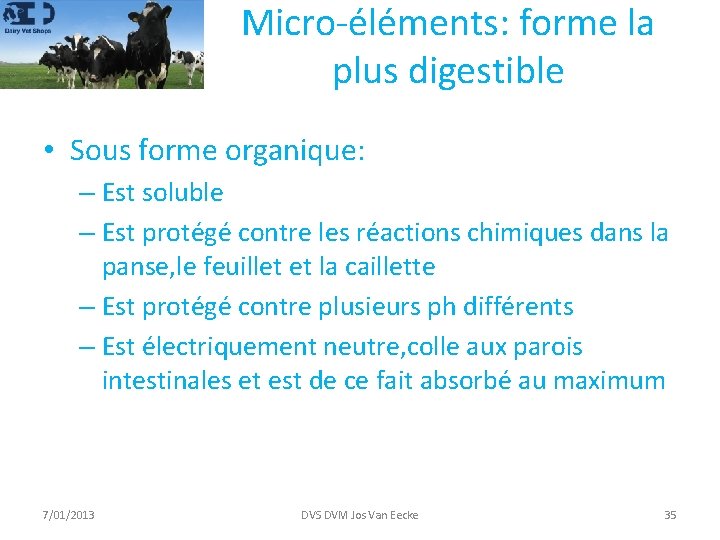 Micro-éléments: forme la plus digestible • Sous forme organique: – Est soluble – Est