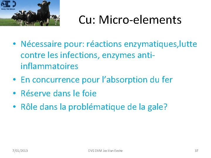 Cu: Micro-elements • Nécessaire pour: réactions enzymatiques, lutte contre les infections, enzymes antiinflammatoires •