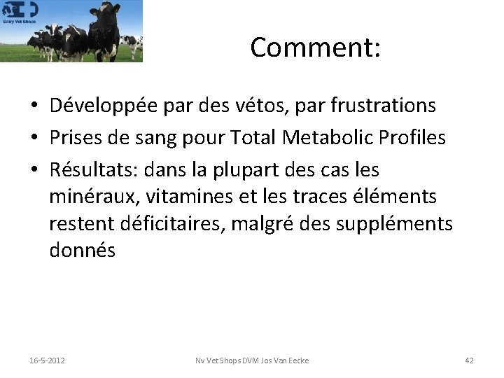 Comment: • Développée par des vétos, par frustrations • Prises de sang pour Total
