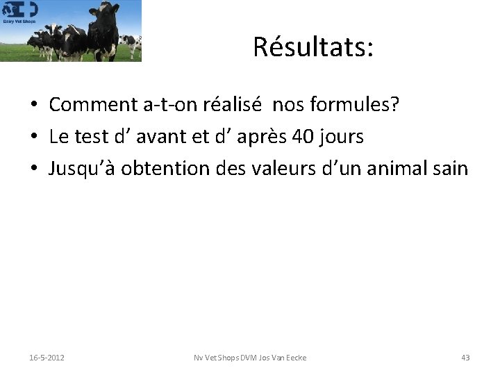 Résultats: • Comment a-t-on réalisé nos formules? • Le test d’ avant et d’