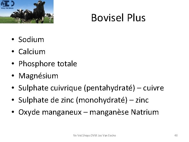 Bovisel Plus • • Sodium Calcium Phosphore totale Magnésium Sulphate cuivrique (pentahydraté) – cuivre