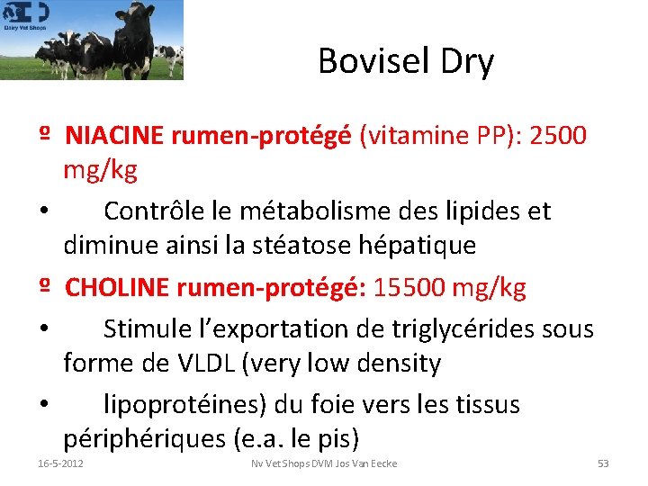 Bovisel Dry º NIACINE rumen-protégé (vitamine PP): 2500 mg/kg • Contrôle le métabolisme des