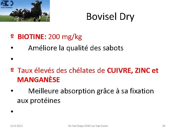 Bovisel Dry º BIOTINE: 200 mg/kg • Améliore la qualité des sabots • º