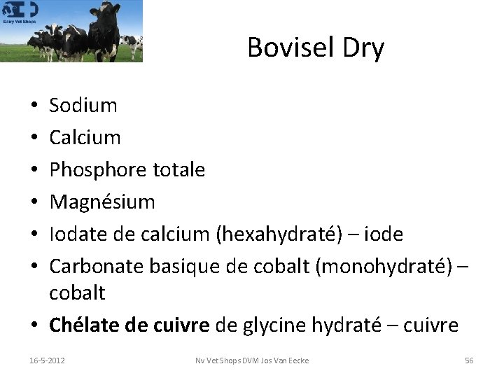 Bovisel Dry Sodium Calcium Phosphore totale Magnésium Iodate de calcium (hexahydraté) – iode Carbonate
