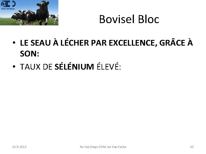 Bovisel Bloc • LE SEAU À LÉCHER PAR EXCELLENCE, GR CE À SON: •