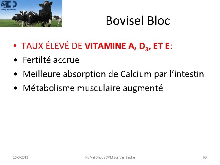 Bovisel Bloc • TAUX ÉLEVÉ DE VITAMINE A, D 3, ET E: • Fertilté