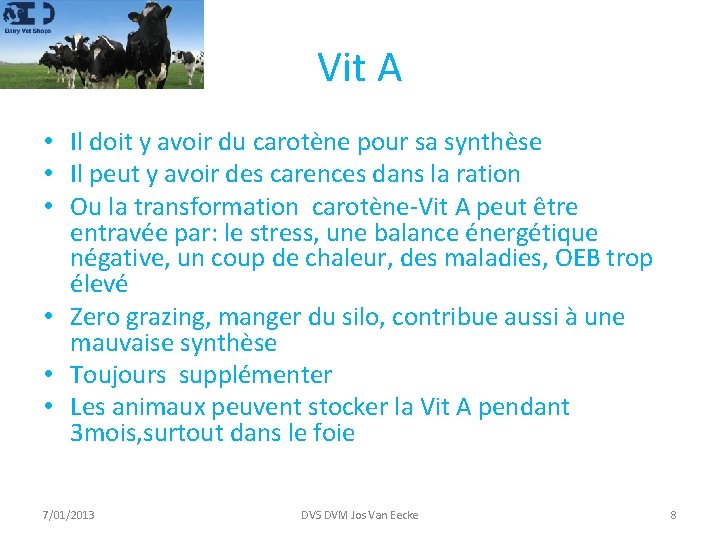 Vit A • Il doit y avoir du carotène pour sa synthèse • Il