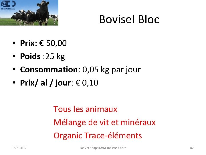 Bovisel Bloc • • Prix: € 50, 00 Poids : 25 kg Consommation: 0,