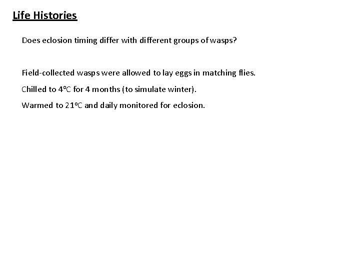 Life Histories Does eclosion timing differ with different groups of wasps? Field-collected wasps were