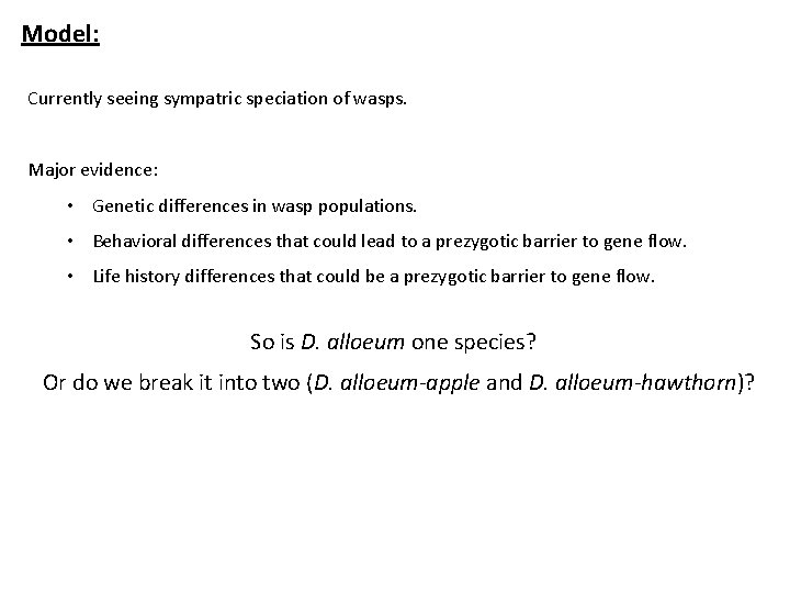 Model: Currently seeing sympatric speciation of wasps. Major evidence: • Genetic differences in wasp