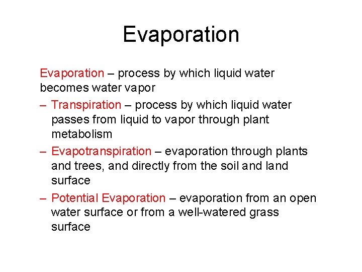 Evaporation – process by which liquid water becomes water vapor – Transpiration – process