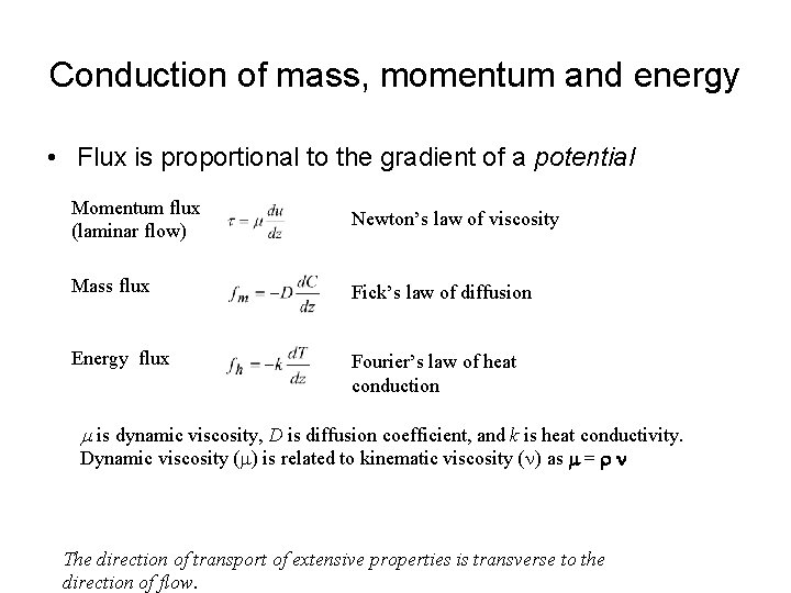 Conduction of mass, momentum and energy • Flux is proportional to the gradient of