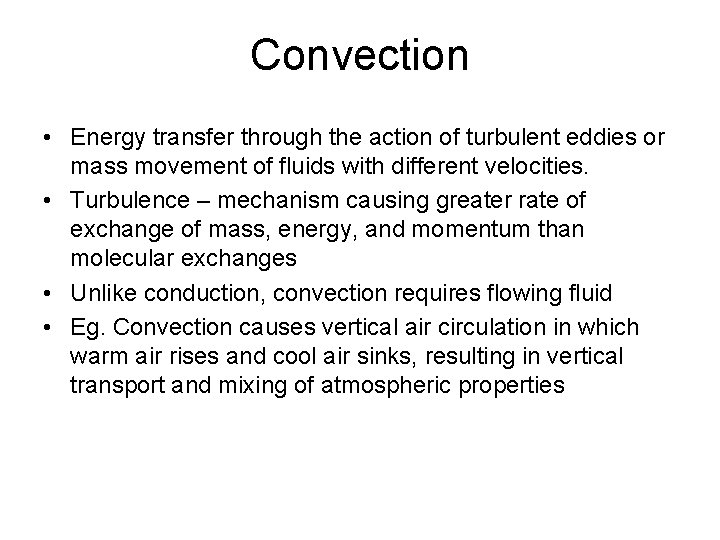 Convection • Energy transfer through the action of turbulent eddies or mass movement of