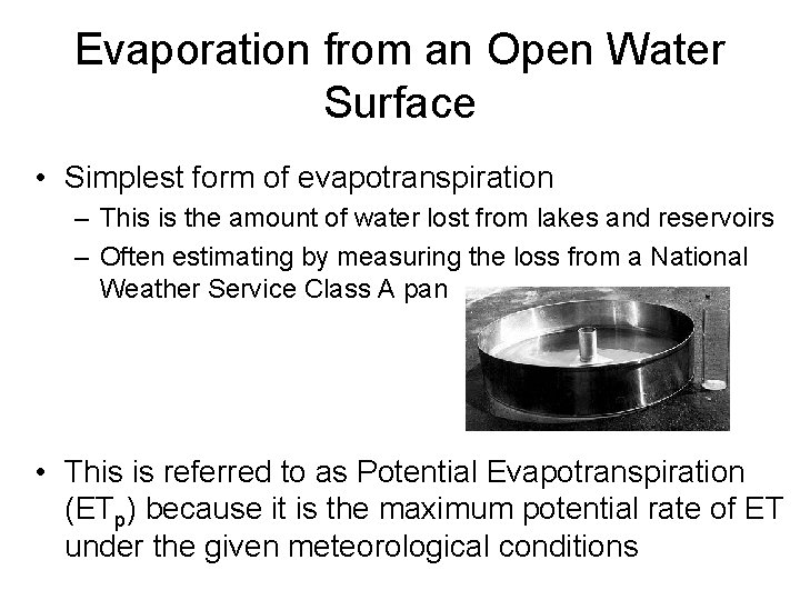 Evaporation from an Open Water Surface • Simplest form of evapotranspiration – This is