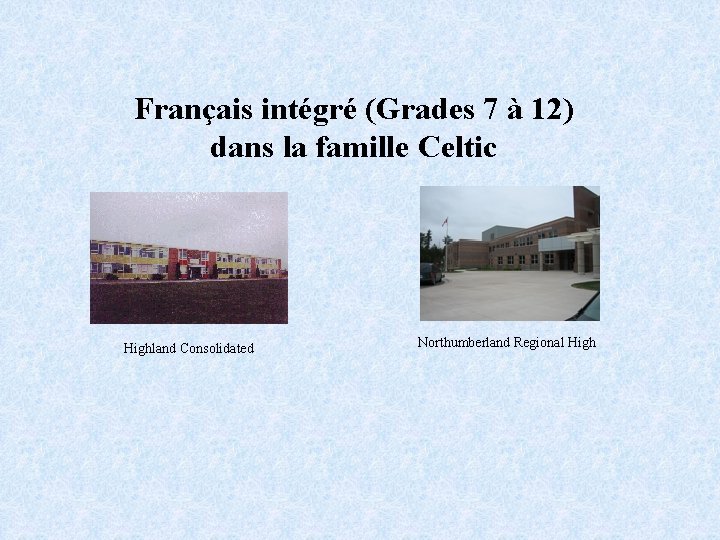 Français intégré (Grades 7 à 12) dans la famille Celtic Highland Consolidated Northumberland Regional