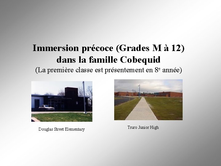 Immersion précoce (Grades M à 12) dans la famille Cobequid (La première classe est