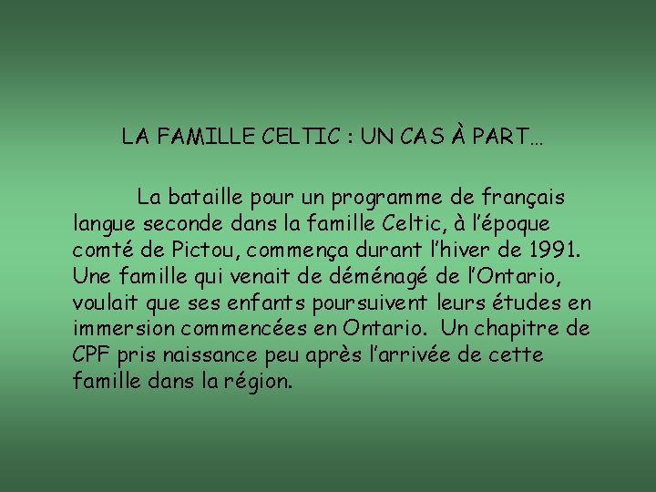 LA FAMILLE CELTIC : UN CAS À PART… La bataille pour un programme de