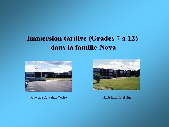 Immersion tardive (Grades 7 à 12) dans la famille Nova Riverside Education Centre Hants