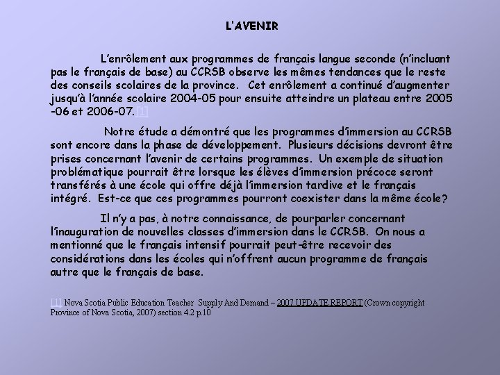 L’AVENIR L’enrôlement aux programmes de français langue seconde (n’incluant pas le français de base)