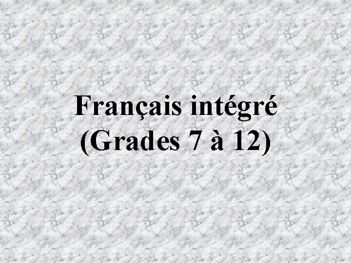 Français intégré (Grades 7 à 12) 