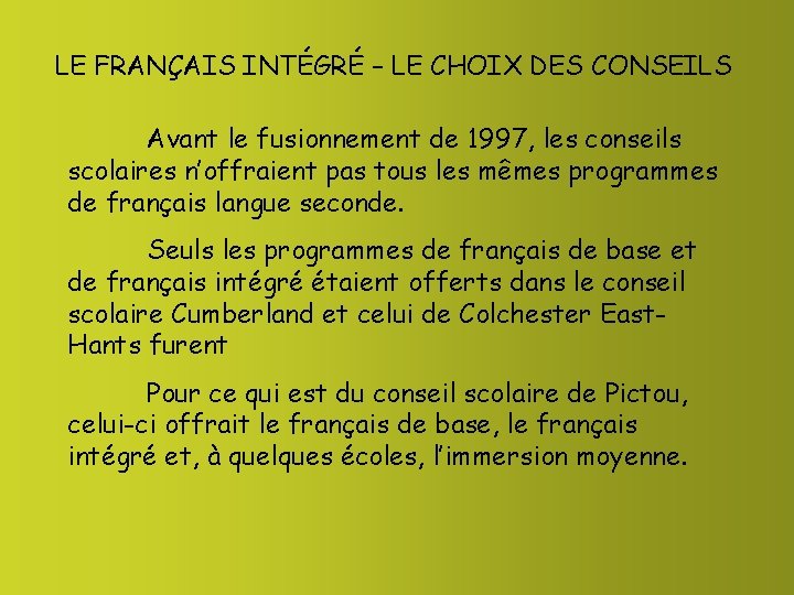 LE FRANÇAIS INTÉGRÉ – LE CHOIX DES CONSEILS Avant le fusionnement de 1997, les